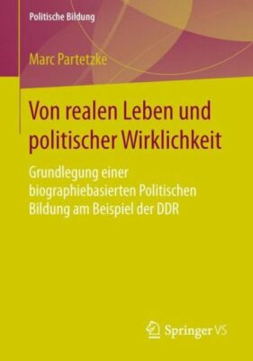 Von Realen Leben Und Politischer Wirklichkeit: Grundlegung Einer Biographie...