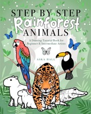 Step By Step Rainforest Animals: A Drawing Tutorial Book For Beginner  Intermed