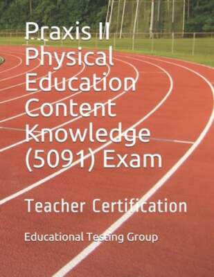 Praxis II Physical Education Content Knowledge (5091) Exam: Teacher by Group