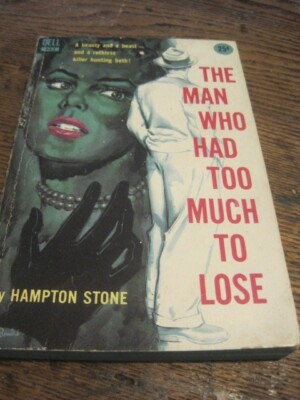 The Man Who Had Too Much To Lose by Hampton Stone 1st Dell Print 1957 PBK