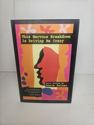 This Nervous Breakdown Is Driving Me Crazy by Annie Reiner 1996, Hardcover-NEW 