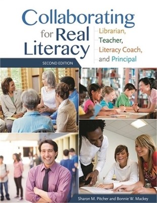 Collaborating for Real Literacy: Librarian, Teacher, Literacy Coach, and Princip