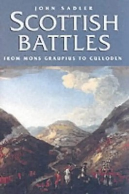 Scottish Battles: From Mons Graupius (AD 84) to Culloden (1746) (Canongate) - Jo