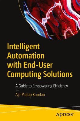 Ajit Pratap Kundan | Intelligent Automation with End-User Computing Solutions