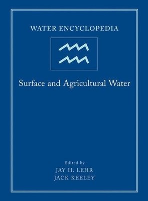 Water Encyclopedia, Surface and Agricultural Water by Jay H. ... - 9780471736851