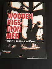 WOODEN RIGS IRON MEN SOUTH TEXAS  OIL & GAS  RARE SIGNED 1ST EDITION FINE IN DJ