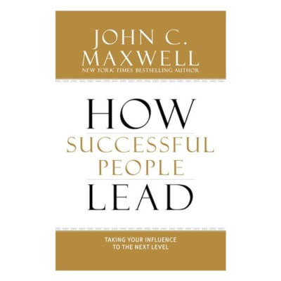 How Successful People Lead: Taking Your Influence to th - HardBack NEW John C. M