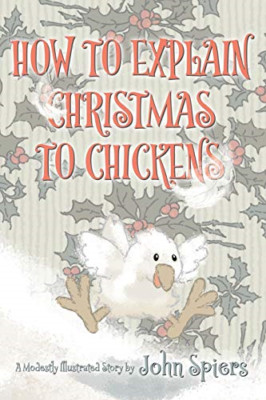 How to Explain Christmas to Chickens -  NEW John Spiers 2020