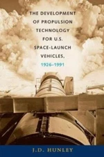 The Development Of Propulsion Technology For U S  Space-Launch Vehicles, 19...