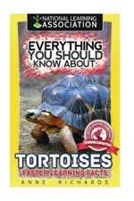 Everything You Should Know About: Tortoises Faster Learning Facts [Paperback]