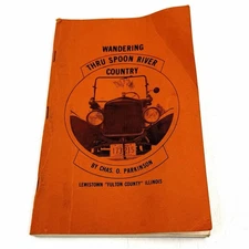 Wandering Thru Spoon River Country by Chas. O Parkinson Lewistown Fulton Co IL