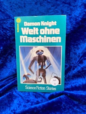 Welt ohne Maschinen. [Aus d. Amerikan. übertr. von Tony Westermayr. Hrsg. von He