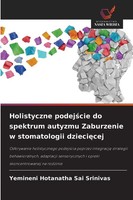 Holistyczne Podej¿Cie Do Spektrum Autyzmu Zaburzenie W Stomatologii Dzieci¿Cej