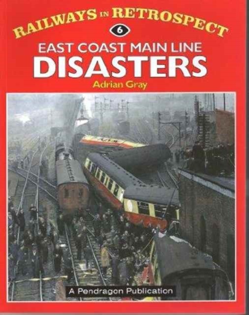 East Coast Main Line Disasters by Adrian Gray HARDBACK 9781899816194
