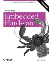 Designing Embedded Hardware : Create New Computers and Devices Jo