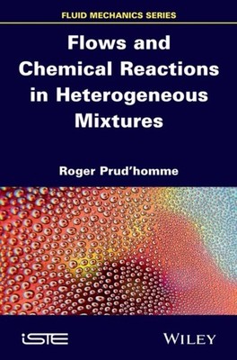 Flows and Chemical Reactions in Heterogeneous Mixtures Prud homme Hardback