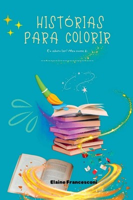Elai Patrícia Maltez Souza Francesconi | Histórias Para Colorir | Taschenbuch