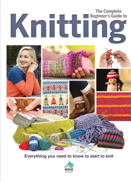 The Complete Beginners Guide to Knitting (Hardback Book)