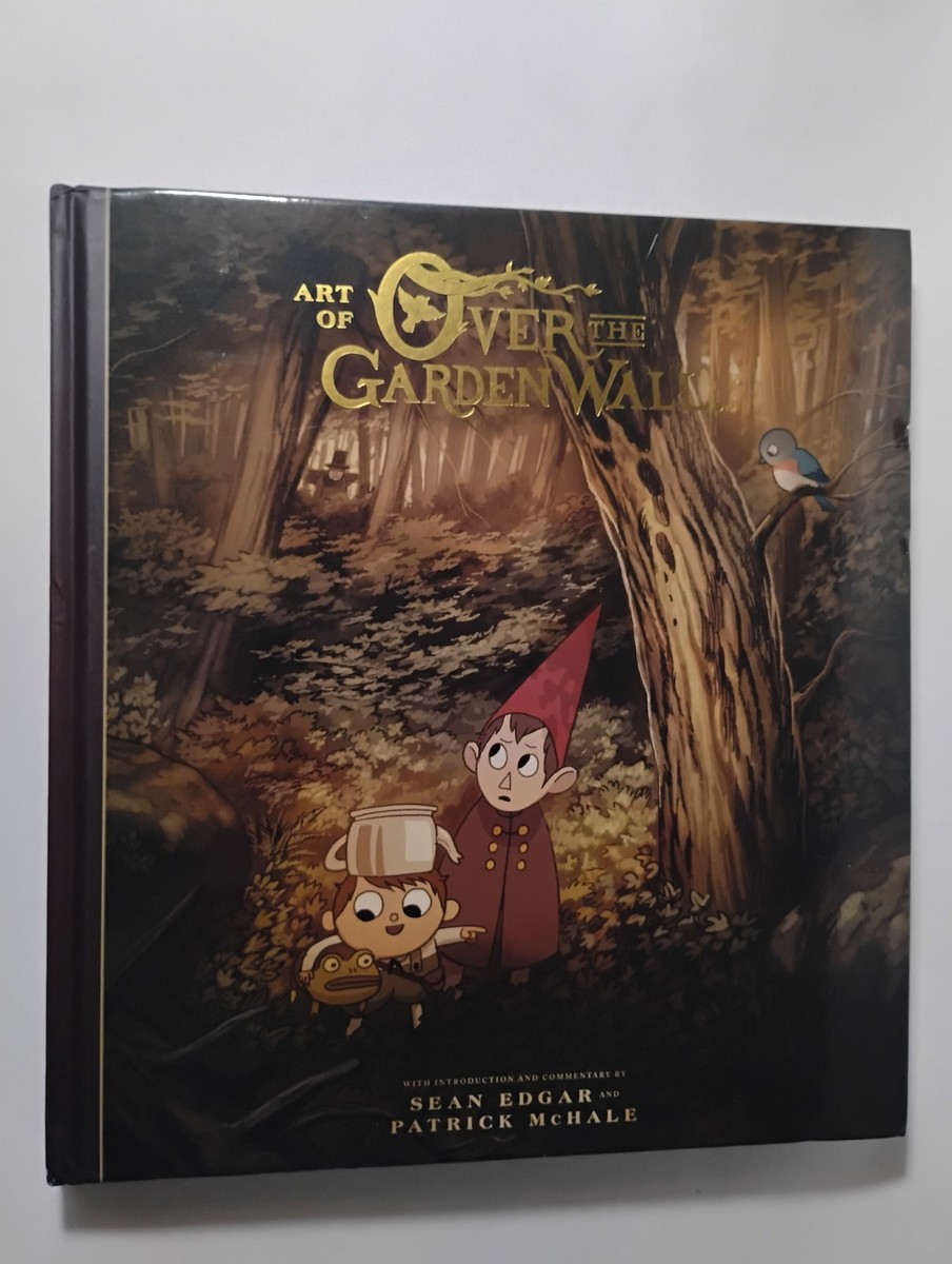 The Art of over the Garden Wall by Sean Edgar and Patrick McHale