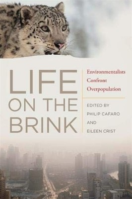 LIFE ON THE BRINK: ENVIRONMENTALISTS CONFRONT By Philip Cafaro & Eileen Crist