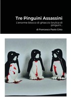 Francesco Paolo Gitto | Tre Pinguini Assassini | Taschenbuch | Italienisch