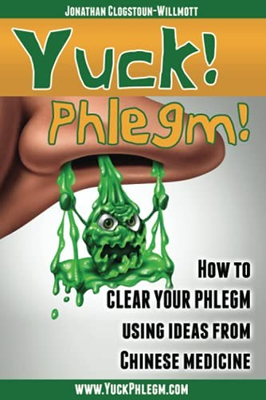 #ad Yuck Phlegm : How to Clear Your Phlegm Using Ideas from Chinese Medicine ... $4.75