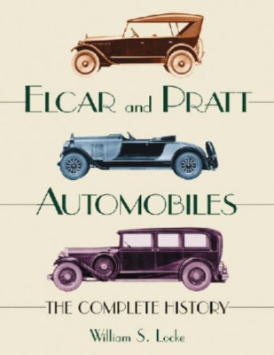 Elcar and Pratt Automobiles: The Complete History - Paperback NEW William S. Loc