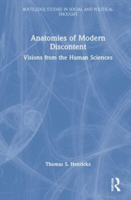 Thomas S. Henricks - Anatomies of Modern Discontent   Visions from the - X555z
