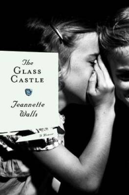 The Glass Castle: A Memoir - Hardcover By Walls, Jeannette - VERY GOOD