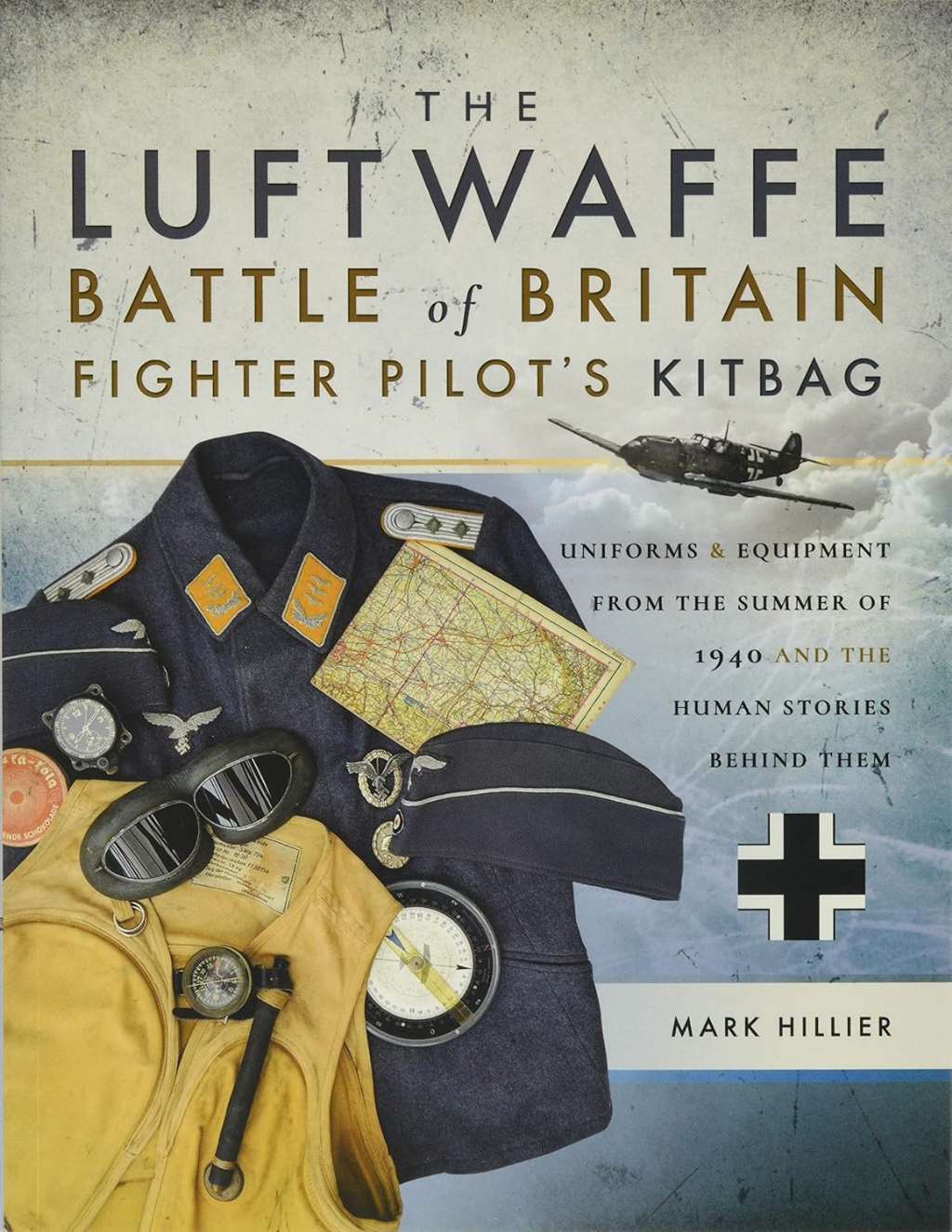 The Luftwaffe Battle of Britain Fighter Pilots' Kitbag: An Ultimate Guide to Uni