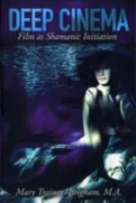 Deep Cinema: Film as Shamanic Initiation