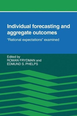 Individual Forecasting and Aggregate Outcomes 'Rational Expectations' Examined