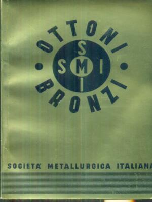 MOTTONE UND BRONZE ERSTE AUSGABE AA.VV. SOCIETA' METALLURGICA IALIANA 1937