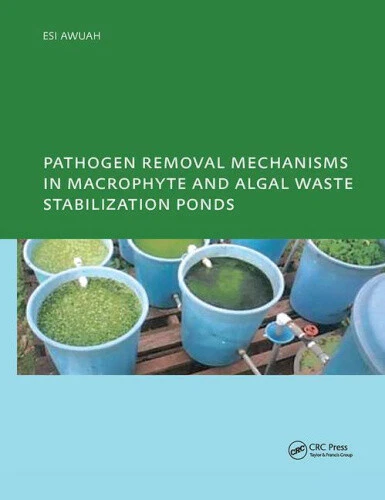 Pathogen Removal Mechanisms in Macrophyte and Algal Waste Stabilization Ponds: - Picture 1 of 2