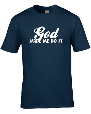 God Made Me Do It Herren T-Shirt Lustig Witz Geschenk Religion Philosophie Geburtstag