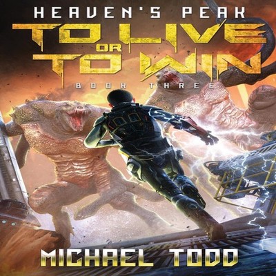 To Live or to Win Heaven's Peak Book 3 Michael Todd Paperback New