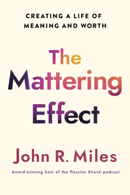 The Mattering Effect: Creating a Life of Meaning and Worth - Image 3