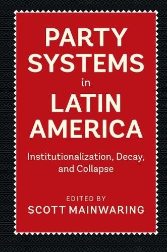Party Systems in Latin America by Scott Mainwaring - 9781316627525