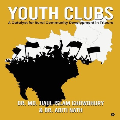 YOUTH CLUBS A Catalyst for Rural Community Development in Tripura