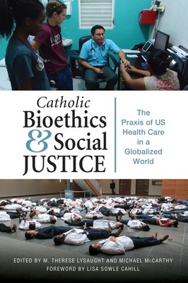 Catholic Bioethics and Social Justice: The Praxis of US Health Care in a Glo...