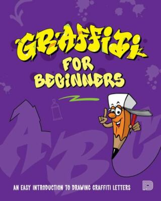 Graffiti for Beginners: An Easy Introduction to Drawing Graffiti Letters - DNS, 