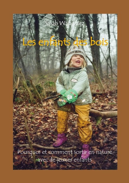 Les Enfants Des Bois Pourquoi Et Comment Sortir En Nature Avec De Jeunes Enfants-image