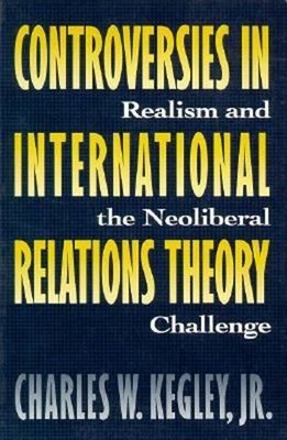 Controversies in International Relations Theory : Realism and the