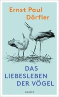 Das Liebesleben Der VöGel | DöRfler, Ernst P. | Gebunden | 9783446279711