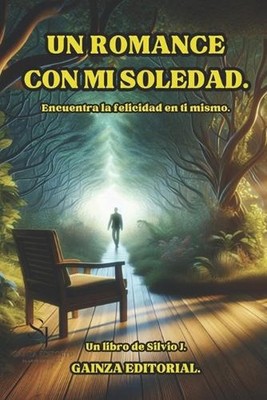 ''Un Romance con mi Soledad''. Encuentra la belleza en la quietud del ser.: Descub