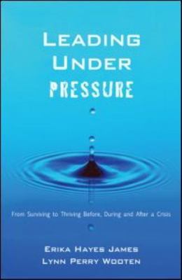 Leading Under Pressure: From Surviving to Thriving Before, During, and After...