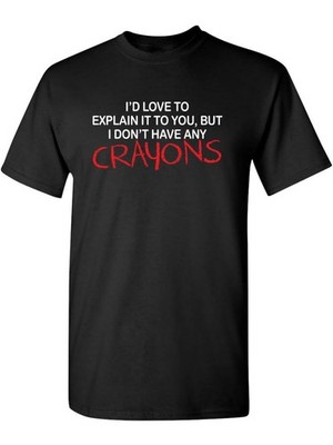 I'd Love to Explain It to You Graphic Novelty Sarcastic Funny T Shirt