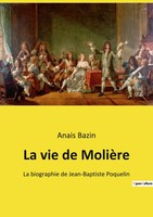 La Vie De MolièRe La Biographie De Jean-Baptiste Poquelin Anais Bazin Buch 2022