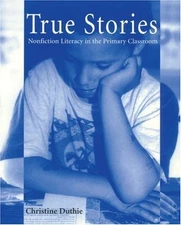 True Stories: Nonfiction Literacy in the Primary Classroom By Na