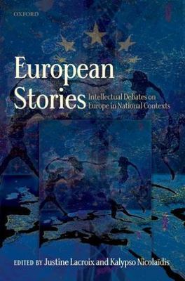 European Stories : Intellectual Debates on Europe in National Contexts, Hardc...